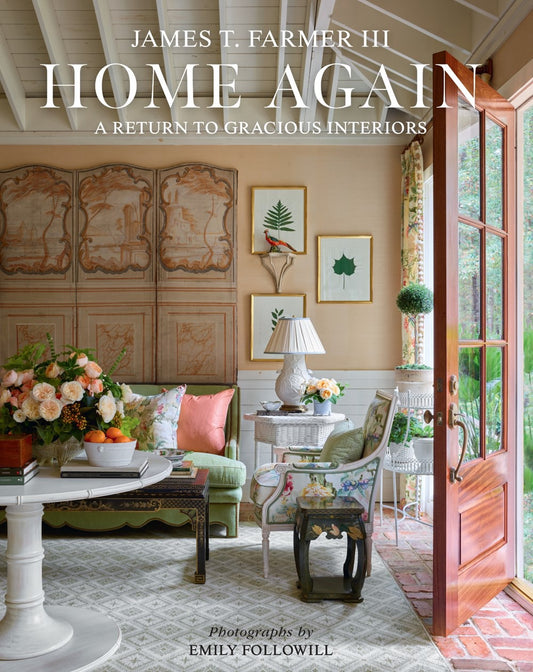 Home Again: A Return to Gracious Interiors - James T. Farmer III