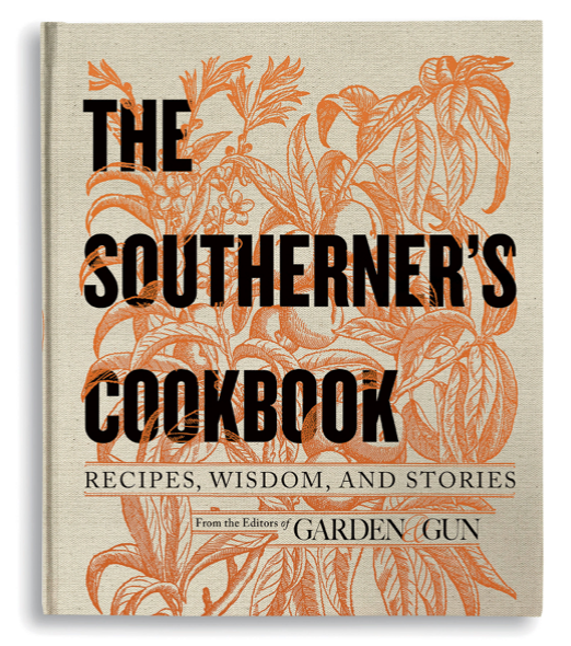 The Southerner's Cookbook - Garden & Gun